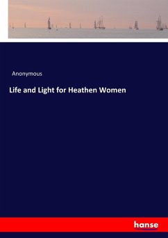 Life and Light for Heathen Women - Anonym