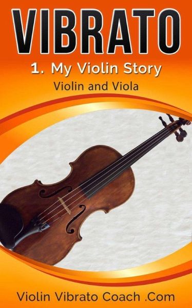 My Violin Story (Violin Vibrato Series, #1) (eBook, ePUB) My Violin Story (Violin Vibrato Series, #1) (eBook, ePUB)