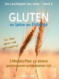 GLUTEN - die Spitze des Eisbergs - Lang, Karin