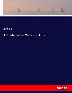 A Guide to the Western Alps - Ball, John
