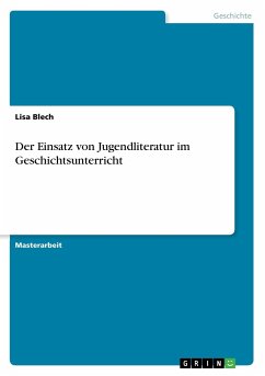 Der Einsatz von Jugendliteratur im Geschichtsunterricht - Blech, Lisa