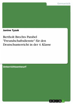 Bertholt Brechts Parabel &quote;Freundschaftsdienste&quote; für den Deutschunterricht in der 4. Klasse