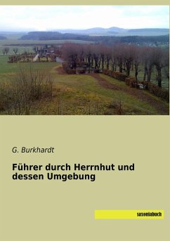 Führer durch Herrnhut und dessen Umgebung - Burkhardt, G.