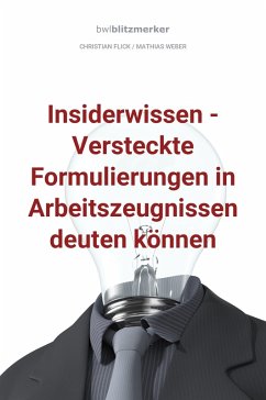bwlBlitzmerker: Insiderwissen - Versteckte Formulierungen in Arbeitszeugnissen deuten können (eBook, ePUB) - Flick, Christian; Weber, Mathias