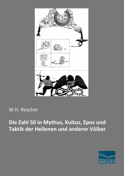 Die Zahl 50 in Mythus, Kultus, Epos und Taktik der Hellenen und anderer Völker - Roscher, W. H.