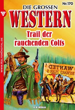 Die großen Western 170: Trail der rauchenden Colts H.U. Wilken Author