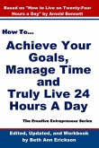 How to Achieve Your Goals, Manage Time, and Truly Live 24 Hours A Day (The Creative Entrepreneur) (eBook, ePUB)
