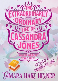Episode 6: Coming of Age: The Extraordinarily Ordinary Life of Cassandra Jones (Walker Wildcats Year 2: Age 11, #6) (eBook, ePUB) Cover Episode 6: Coming of Age: The Extraordinarily Ordinary Life of Cassandra Jones (Walker Wildcats Year 2: Age 11, #6) (eBook, ePUB)
