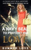 A Navy SEAL To Protect His LOVE (Navy Seals to Protect The Ladies, #3) (eBook, ePUB)