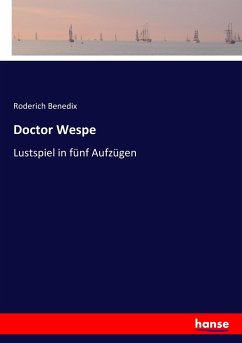 Doctor Wespe - Benedix, Roderich