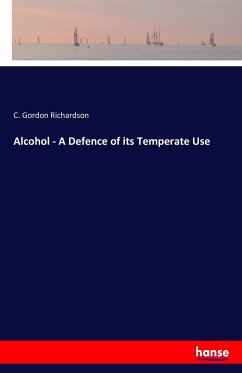 Alcohol - A Defence of its Temperate Use
