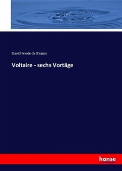 Voltaire - sechs Vortäge - Strauss, David Friedrich