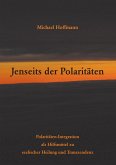 Jenseits der Polaritäten Jenseits der Polaritäten