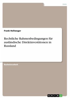 Rechtliche Rahmenbedingungen für ausländische Direktinvestitionen in Russland - Hellweger, Frank