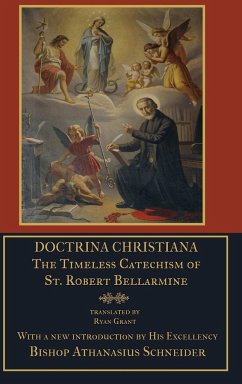 Doctrina Christiana - Bellarmine, S. J. St. Robert; Grant, Ryan; Schneider, Bishop Athanasius