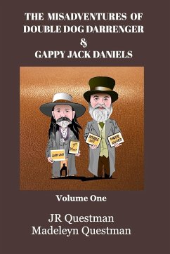 The Misadventures of Double Dog Darrenger & Gappy Jack Daniels - Questman, Jr; Questman, Madeleyn