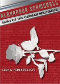 Alexander Schmorell: Saint of the German Resistance