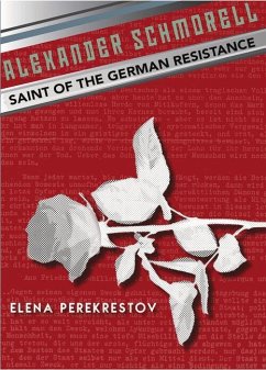 Alexander Schmorell: Saint of the German Resistance - Perekrestov, Elena