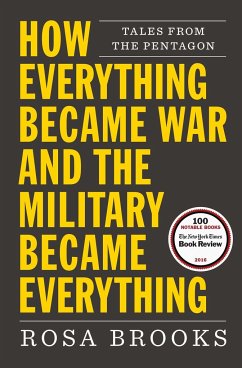How Everything Became War and the Military Became Everything - Brooks, Rosa