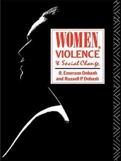 Women, Violence and Social Change - Dobash, R Emerson; Dobash, Russell P