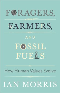 Foragers, Farmers, and Fossil Fuels - Morris, Ian