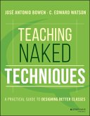 Teaching Naked Techniques: A Practical Guide to Designing Better Classes