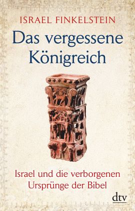 Das vergessene Königreich von Israel Finkelstein als Taschenbuch -  Portofrei bei bücher.de