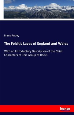 The Felsitic Lavas of England and Wales - Rutley, Frank