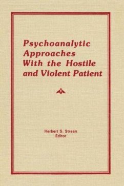 Psychoanalytic Approaches With the Hostile and Violent Patient - Strean, Herbert S