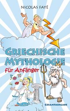 Griechische Mythologie für Anfänger - Fayé, Nicolas