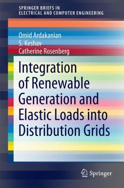 Integration of Renewable Generation and Elastic Loads into Distribution Grids (eBook, PDF) - Ardakanian, Omid; Keshav, S.; Rosenberg, Catherine