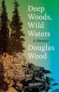 Deep Woods, Wild Waters - Wood, Douglas