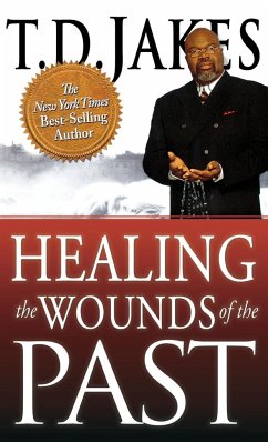Healing the Wounds of the Past - Jakes, T. D.