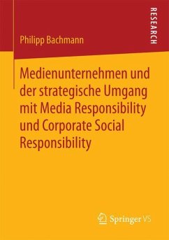 Medienunternehmen und der strategische Umgang mit Media Responsibility und Corporate Social Responsibility - Bachmann, Philipp