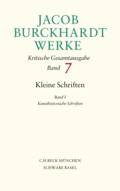 Jacob Burckhardt Werke Bd. 7: Kleine Schriften I / Werke Bd.7, Bd.1 - Burckhardt, Jacob Chr.