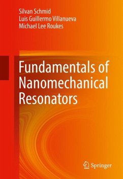 Fundamentals of Nanomechanical Resonators (eBook, PDF) - Schmid, Silvan; Villanueva, Luis Guillermo; Roukes, Michael Lee