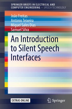 An Introduction to Silent Speech Interfaces (eBook, PDF) - Freitas, João; Teixeira, António; Dias, Miguel Sales; Silva, Samuel