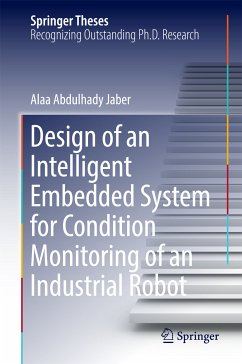 Design of an Intelligent Embedded System for Condition Monitoring of an Industrial Robot (eBook, PDF) - Jaber, Alaa Abdulhady