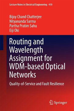 Routing and Wavelength Assignment for WDM-based Optical Networks (eBook, PDF) - Chatterjee, Bijoy Chand; Sarma, Nityananda; Sahu, Partha Pratim; Oki, Eiji