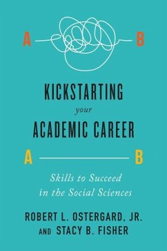 Kickstarting Your Academic Career - Ostergard, Robert L; Fisher, Stacy B