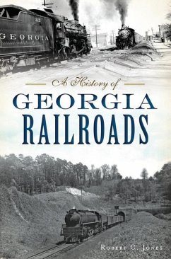 A History of Georgia Railroads - Jones, Robert C.