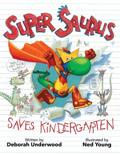 Super Saurus Saves Kindergarten - Underwood, Deborah