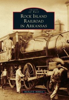 Rock Island Railroad in Arkansas - Hibblen, Michael E.