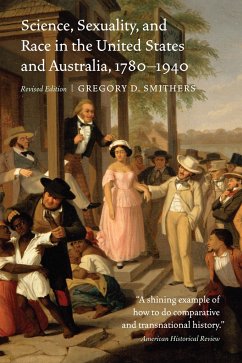 Science, Sexuality, and Race in the United States and Australia, 1780-1940 - Smithers, Gregory D