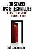 Job Search Tips & Techniques: A Practical Guide to Finding a Job