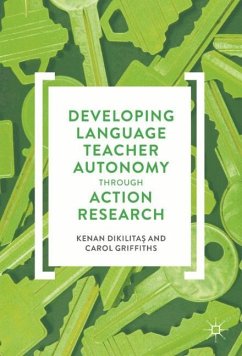 Developing Language Teacher Autonomy through Action Research - Dikilitas, Kenan;Griffiths, Carol