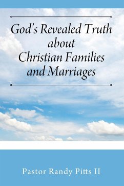 God's Revealed Truth About Christian Families And Marriages - Pitts II, Pastor Randy