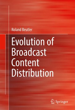 Evolution of Broadcast Content Distribution (eBook, PDF) - Beutler, Roland