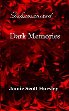 Dehumanized Dark Memories - Horsley, Jamie Scott