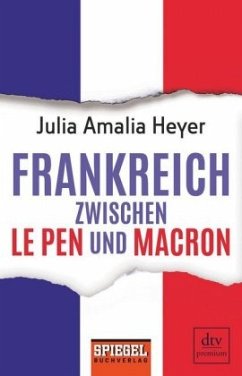 Frankreich zwischen Le Pen und Macron: Ein SPIEGEL-Buch